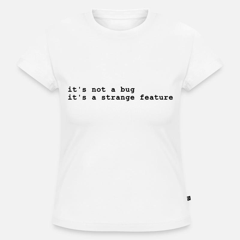 it's not a bug - it's a strange feature - T-shirt bio SLIM FIT Femme - blanc