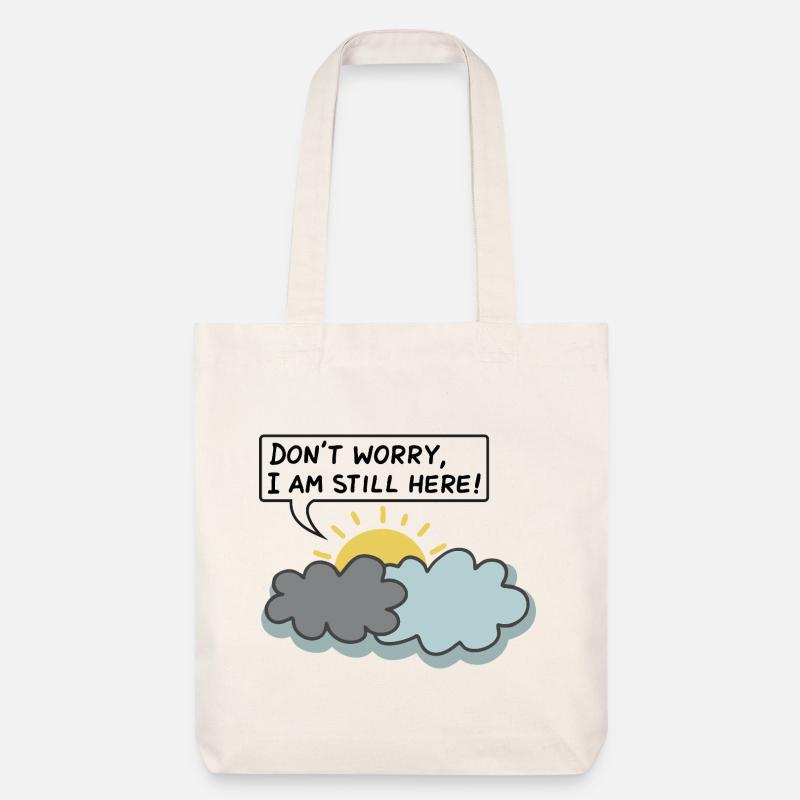 DON'T WORRY, I AM STILL HERE - (Sun Behind Clouds) - Stanley/Stella Heavyweight Recycled Tote Bag - natural white