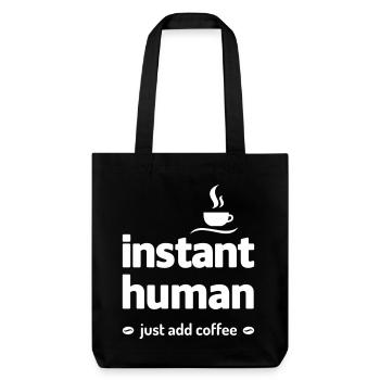 instant human just add coffee Kaffee Koffein - Stanley/Stella Heavyweight Recycled Tote Bag - black - Front