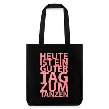 Heute ist ein guter Tag zum tanzen - Stanley/Stella recycelter Heavyweight Stoffbeutel - Schwarz - Vorne