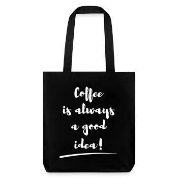 coffee is always a good idea Spruch statement - Stanley/Stella Heavyweight Recycled Tote Bag - black - Front
