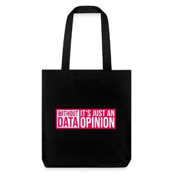 Without Data It's Just An Opinion Statistik Nerd - Stanley/Stella recycelter Heavyweight Stoffbeutel - Schwarz - Vorne