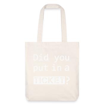 DID YOU PUT IN A TICKET – IT Admin PC Humor Witze - Stanley/Stella recycelter Heavyweight Stoffbeutel - Naturweiß - Vorne