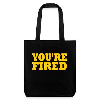 youre fired - Stanley/Stella recycelter Heavyweight Stoffbeutel - Schwarz - Vorne