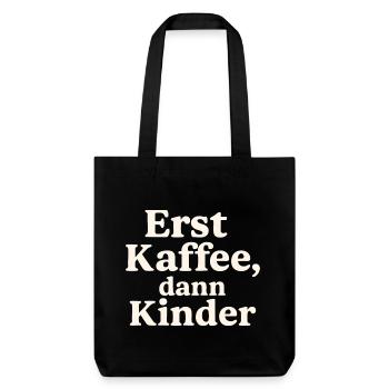 Erst Kaffee, Dann Kinder (hellbeige) - Stanley/Stella recycelter Heavyweight Stoffbeutel - Schwarz - Vorne