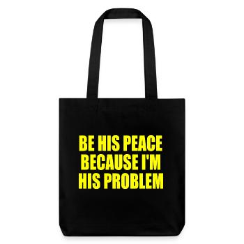be his peace because im his problem - Stanley/Stella recycelter Heavyweight Stoffbeutel - Schwarz - Vorne