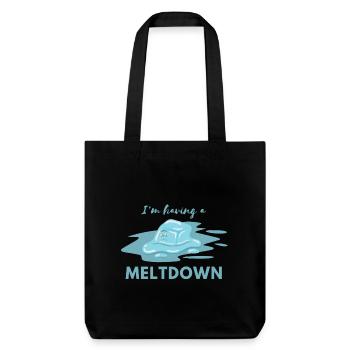 I Have A Meltdown Quote Funny - Stanley/Stella Heavyweight Recycled Tote Bag - black - Front