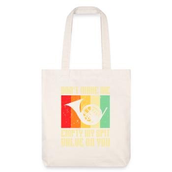 Don't Make Me Empty My Spit Valve On You Horn - Stanley/Stella Heavyweight Recycled Tote Bag - natural white - Front