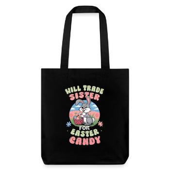 Will Trade Sister for Easter Candy - Stanley/Stella Heavyweight Recycled Tote Bag - black - Front