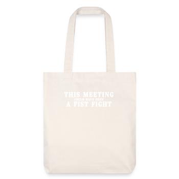 Cette réunion aurait pu être une bagarre à coups de poing - Tote bag épais recyclé Stanley/Stella - blanc cassé - Devant