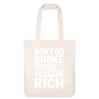 Don't Go Broke Trying To Look Rich - Stanley/Stella Heavyweight Recycled Tote Bag - natural white - Front