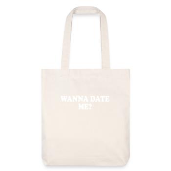 wanna date me - Stanley/Stella recycelter Heavyweight Stoffbeutel - Naturweiß - Vorne