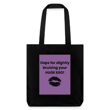 Oops for slightly bruising your HUGE EGO - Tote bag épais recyclé Stanley/Stella - noir - Devant