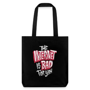 The Internet is Bad for you | Anti Social Media - Stanley/Stella recycelter Heavyweight Stoffbeutel - Schwarz - Vorne