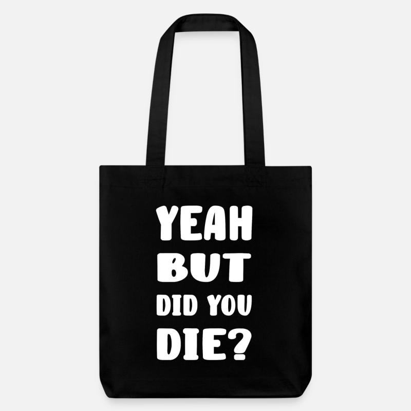 yes but did you die? - Stanley/Stella Heavyweight Recycled Tote Bag - black
