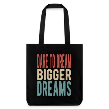 Dare to dream bigger dreams - Stanley/Stella Heavyweight Recycled Tote Bag - black - Front