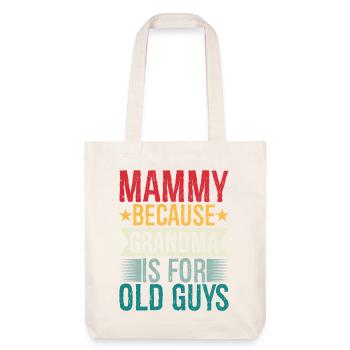 mammy because grandpa Is for old guys - Stanley/Stella recycelter Heavyweight Stoffbeutel - Naturweiß - Vorne