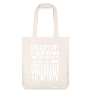 Discipline is sacrificing the life you want to - Stanley/Stella Heavyweight Recycled Tote Bag - natural white - Front