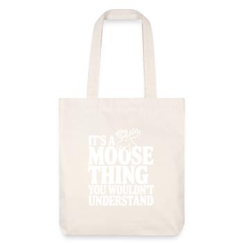 It's a Moose Thing You Wouldn't Understand - Stanley/Stella Heavyweight Recycled Tote Bag - natural white - Front