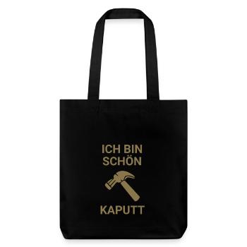Ich bin schön kaputt - Stanley/Stella recycelter Heavyweight Stoffbeutel - Schwarz - Vorne