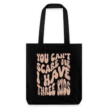 You Can't Scare Me I Have Three Kids - Stanley/Stella recycelter Heavyweight Stoffbeutel - Schwarz - Vorne
