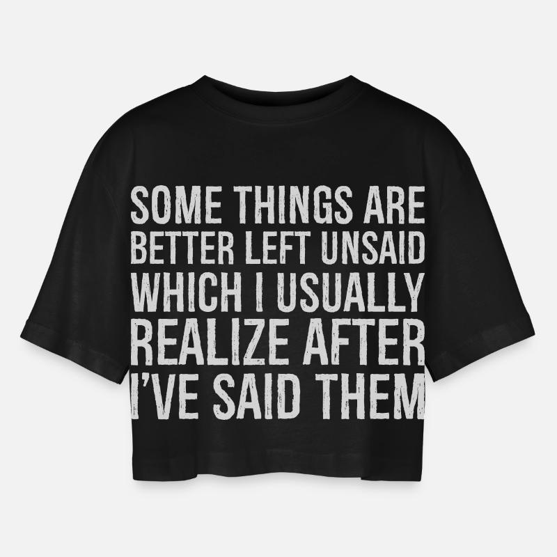 some things are better left unsaid usually realize - Women’s Oversized Cropped T-Shirt - black