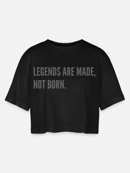 Legends are made, not born. - Women’s Oversized Cropped T-Shirt - black