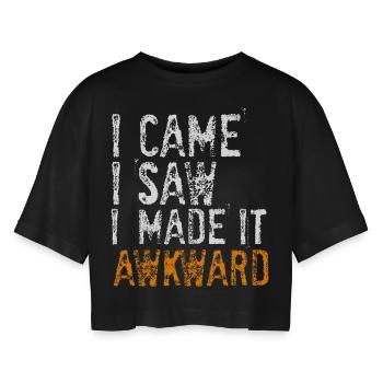 I Came, I Saw, I Made It Awkward - Women’s Oversized Cropped T-Shirt - black - Front - AI Model Female 172 light (172cm)