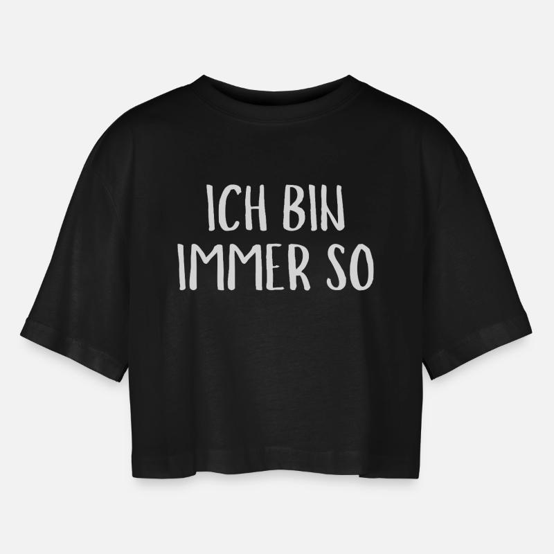Ich Bin immer So Funny Saying Gift - Frauen Oversized Cropped T-Shirt - Schwarz