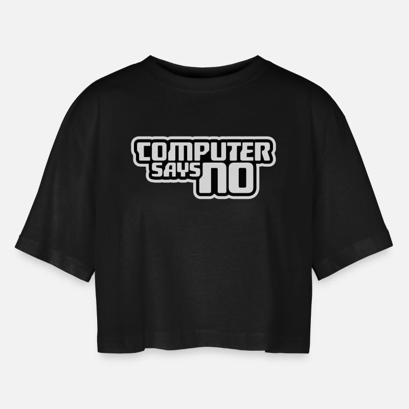 Computer Says No Lustig Programmierer Nerd Technik - Frauen Oversized Cropped T-Shirt - Schwarz