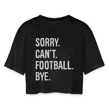 Sorry Can't Football Bye - Frauen Oversized Cropped T-Shirt - Schwarz - Vorne - AI Model Female 172 light (172cm)
