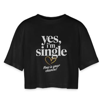 Yes I'm Single Now Is Your Chance Dating Singles - Women’s Oversized Cropped T-Shirt - black - Front - AI Model Female 172 light (172cm)