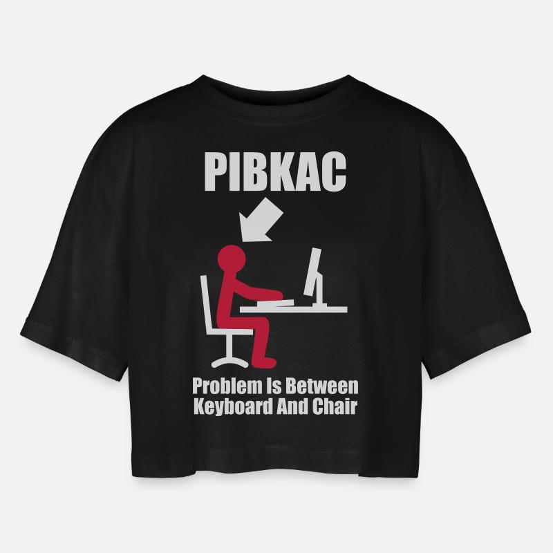 PIBKAC - Problem is between Keyboard and Chair - - Frauen Oversized Cropped T-Shirt - Schwarz