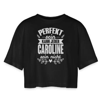 Caroline - Perfekt Sein Kann Jeder Caroline Nicht - Frauen Oversized Cropped T-Shirt - Schwarz - Vorne - AI Model Female 172 light (172cm)