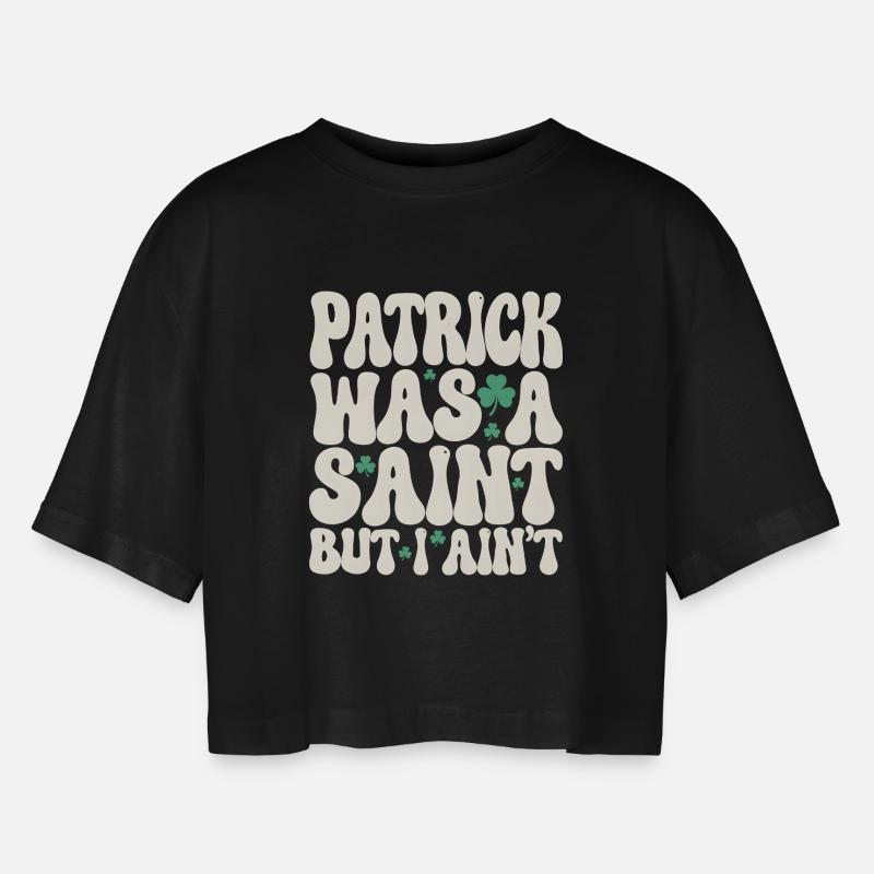 Patrick war ein Heiliger, aber ich bin nicht St. Patrick's Day - Frauen Oversized Cropped T-Shirt - Schwarz