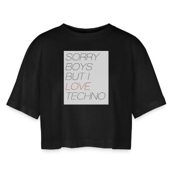 SORRY BOYS BUT I LOVE TECHNO - Frauen Oversized Cropped T-Shirt - Schwarz - Vorne - AI Model Female 172 light (172cm)