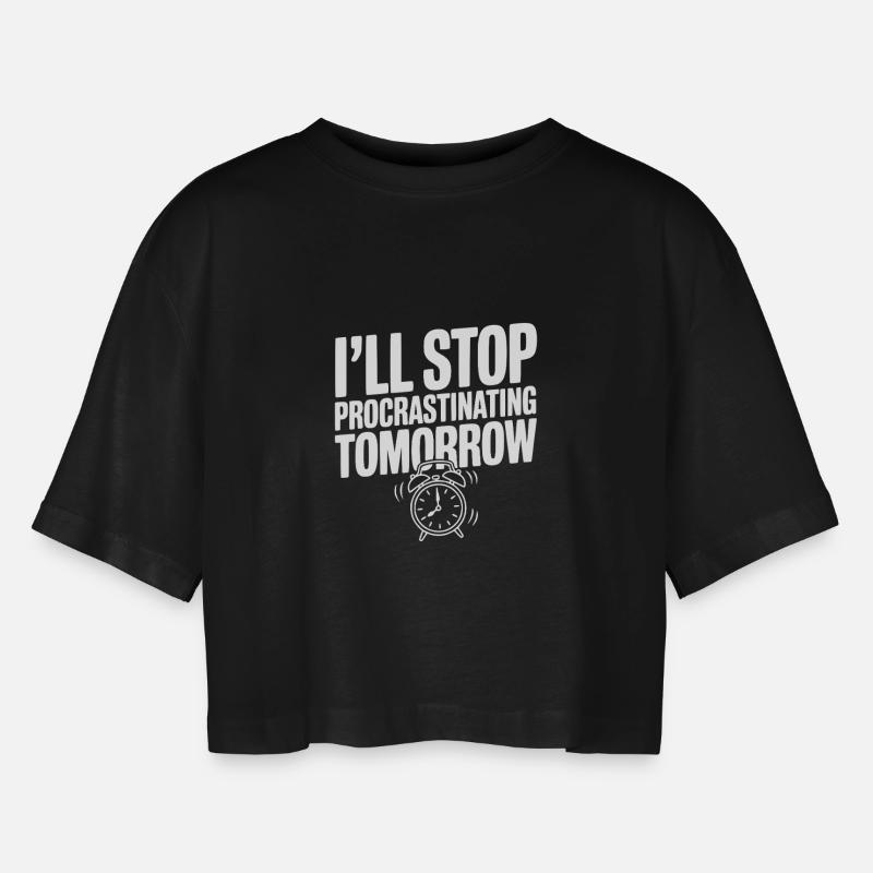 I'll Stop Procrastinating Tomorrow - Women’s Oversized Cropped T-Shirt - black