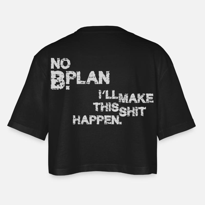 No Plan B – I'll make this shit happen - Women’s Oversized Cropped T-Shirt - black
