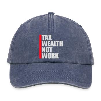 Tax Wealth Not Work Progressive Politics Economy - Relaxed Vintage Cap - vintage denim - Front