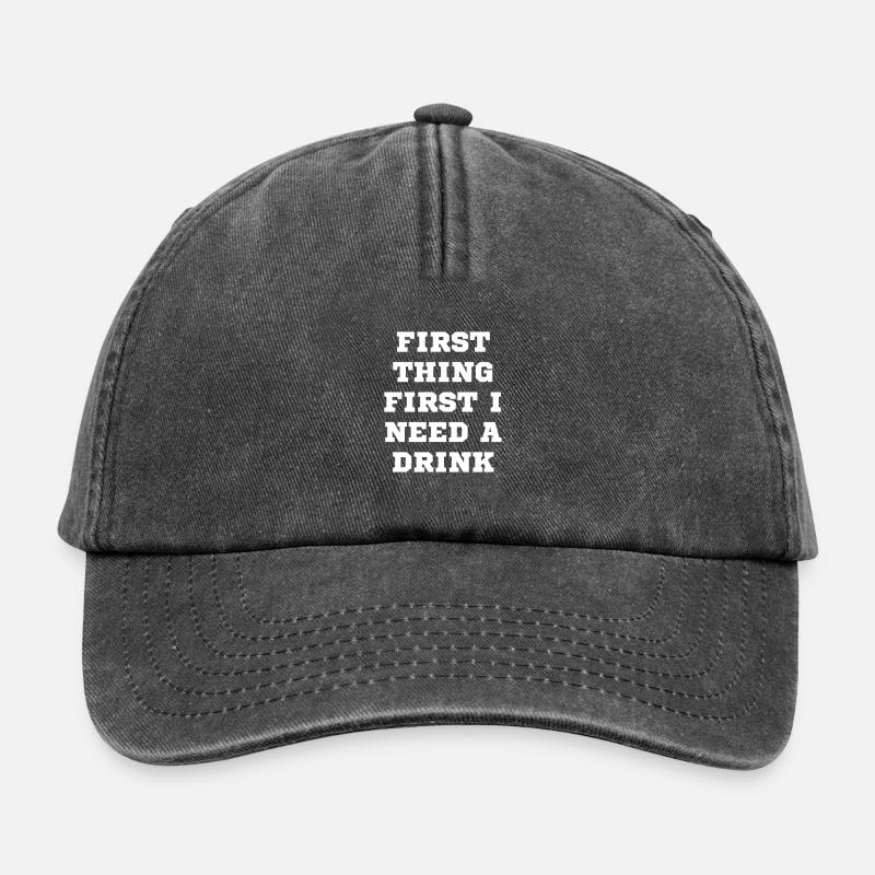 The first thing I need is a drink - Relaxed Vintage Cap - vintage black
