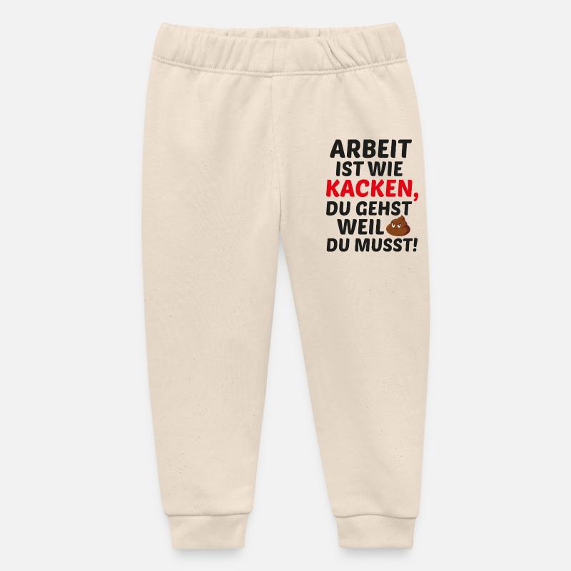 Work is like pooping - Baby Organic Sweatpants by Stanley/Stella - soft Ecru