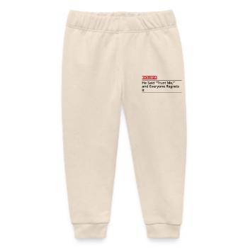 He said Trust Me and Everyone Regrets It - Baby Organic Sweatpants by Stanley/Stella - soft Ecru - Front