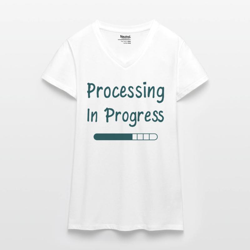 Processing In Progress Ladebalken Statement Bio Frauen T-Shirt mit V-Ausschnitt