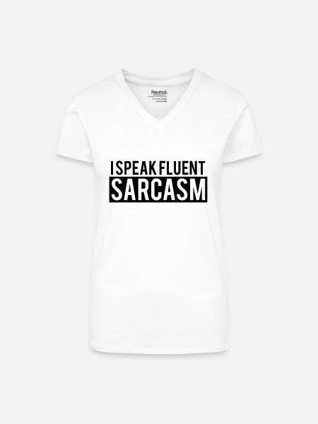 I Speak Fluent Sarcasm - Bio Frauen T-Shirt mit V-Ausschnitt - Weiß