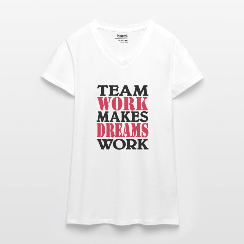 Team work makes dreams work Bio Frauen T-Shirt mit V-Ausschnitt