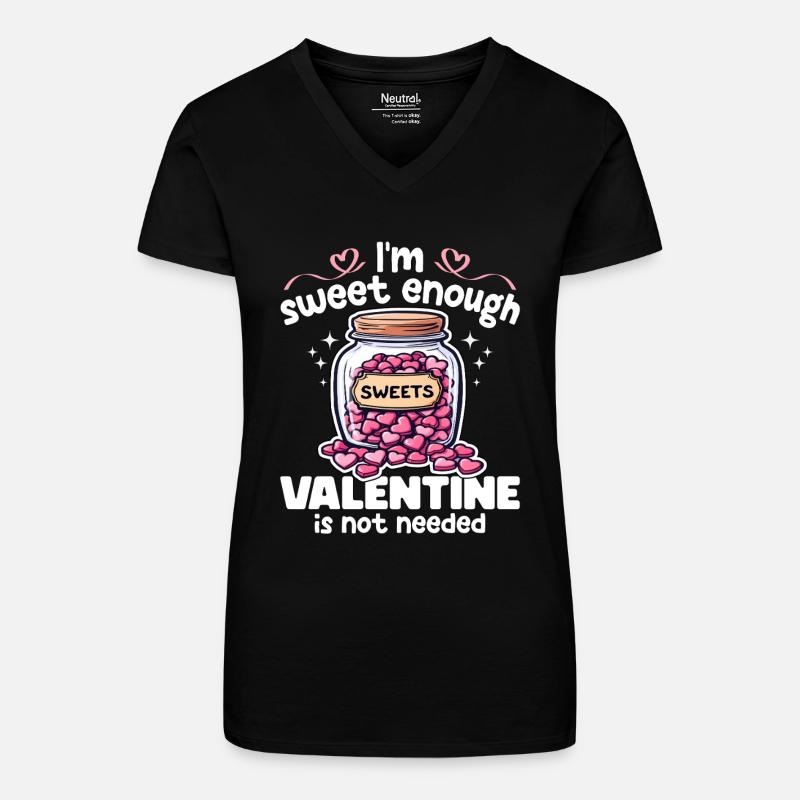 ICH BIN SÜSS GENUG, VALENTINSTAG WIRD NICHT GEBRAUCHT - GESCHENK - Bio Frauen T-Shirt mit V-Ausschnitt - Schwarz