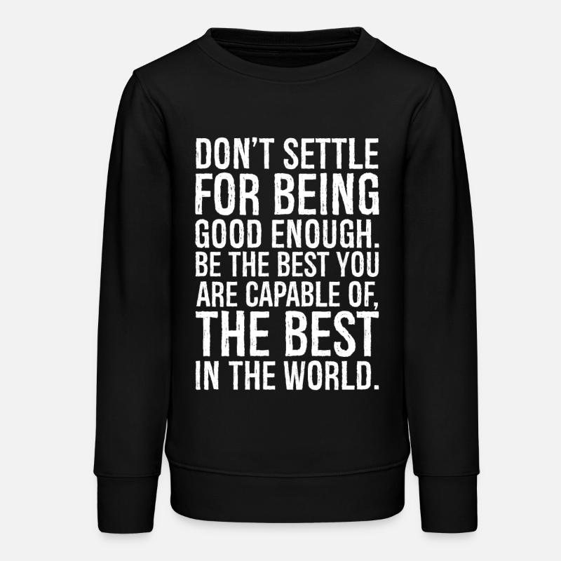 Ne vous contentez pas d’être assez bon - Sweat ado bio Stanley/Stella - noir