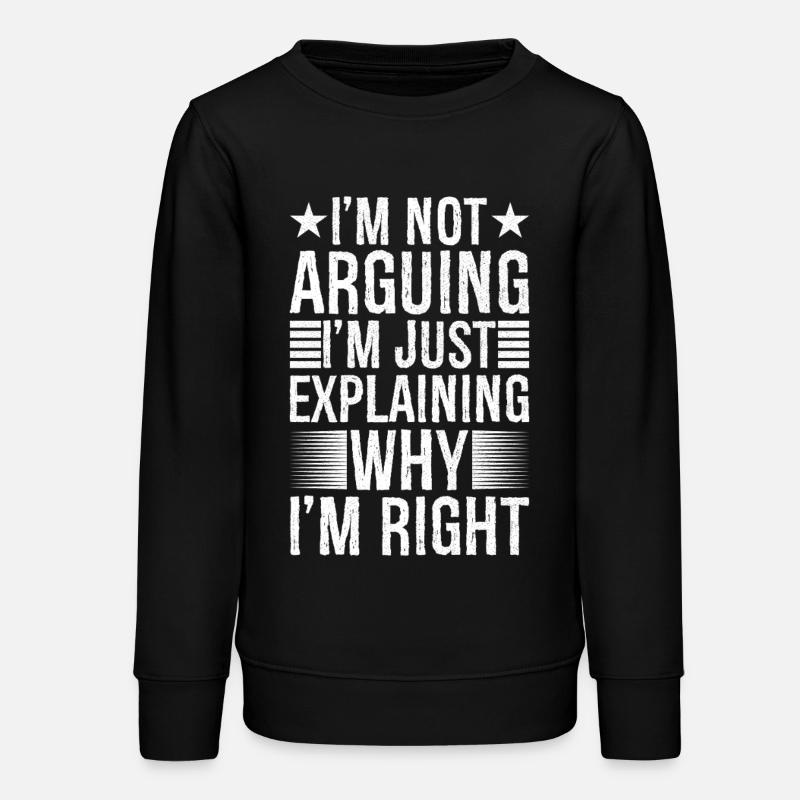 I'm arguing I'm just explaining why I'm right - Teens Organic Sweatshirt by Stanley/Stella - black