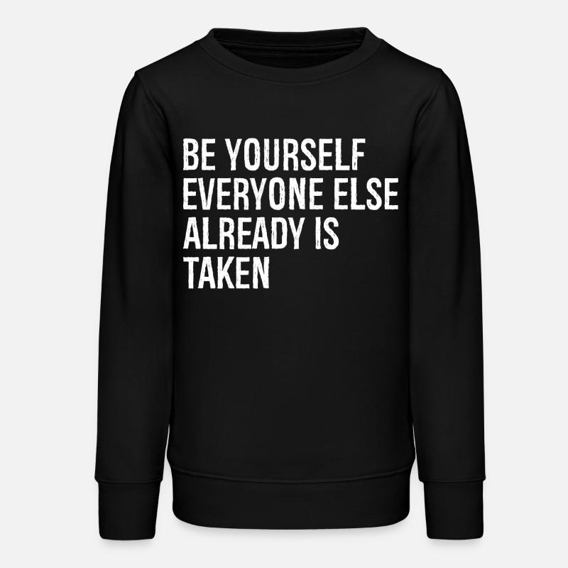 be yourself everyone else already is taken - Teens Organic Sweatshirt by Stanley/Stella - black