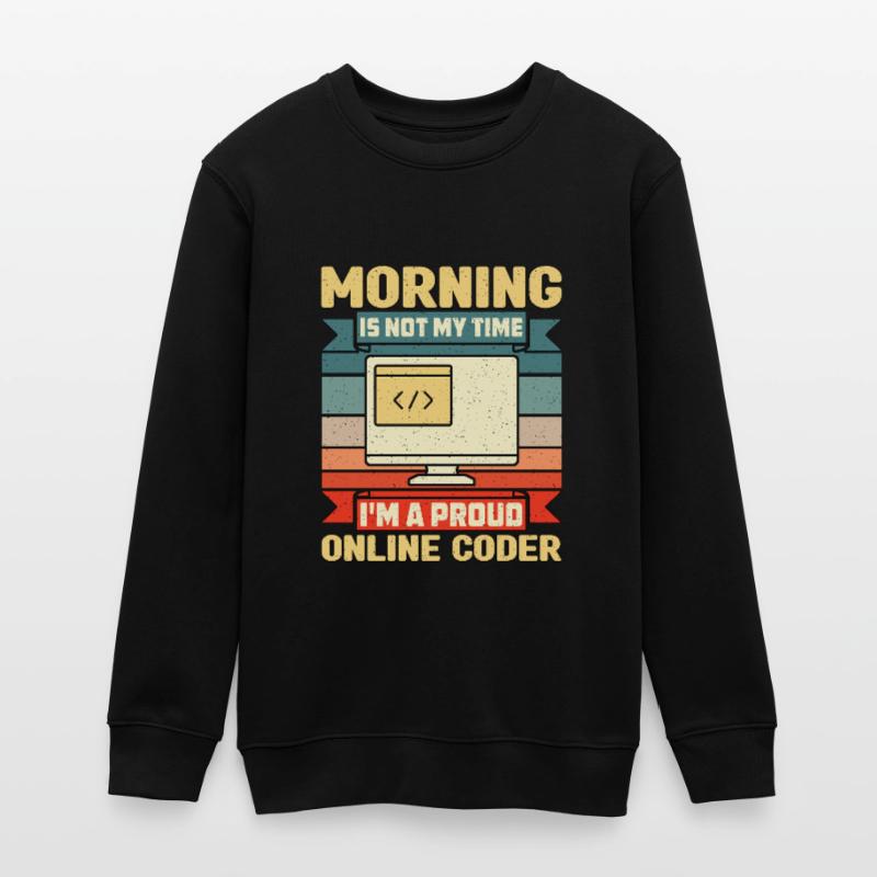 Online Coder Morning Is Not My Time Programmer Teens Organic Sweatshirt by Stanley/Stella